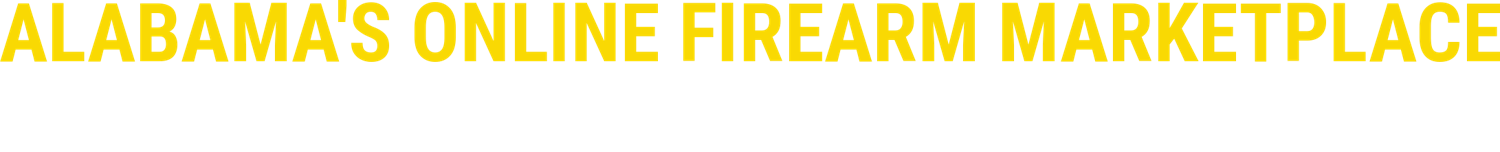 Alabama's Online Firearm Marketplace — Buy. Sell. Trade.